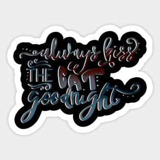 Always Kiss the Cat Goodnight Funny T-shirt Sticker